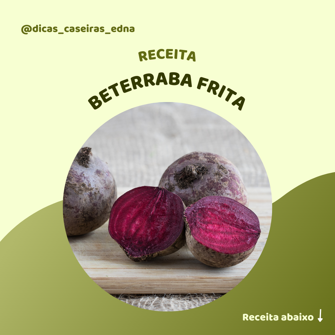 Receita de beterraba frita.