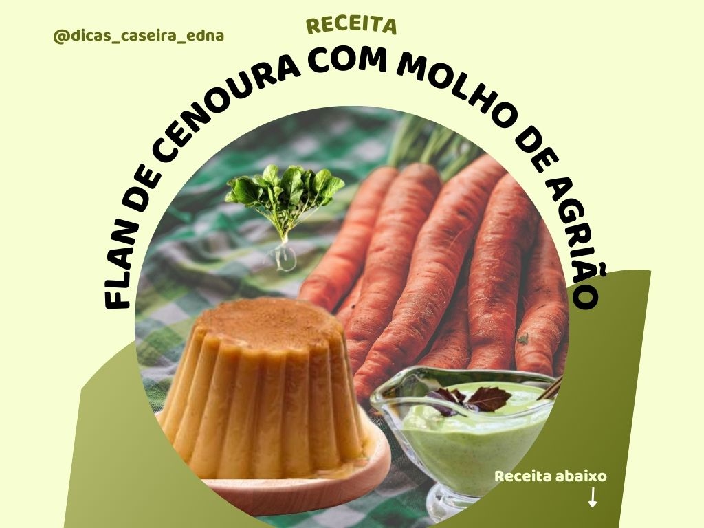 Flan de cenoura com molho de agrião para esquecer o eterno refogado em vez de refogar apenas os legumes, bata no liquidificador.